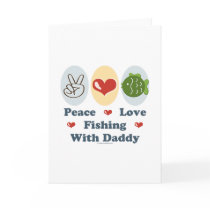 Peace Love Fishing With Daddy Greeting Card