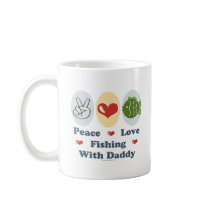 Peace Love Fishing With Daddy mugs