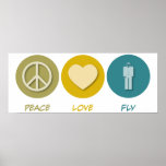 Peace Love Fly Posters