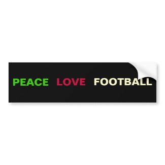Peace Love FOOTBALL Bumper Sticker bumpersticker