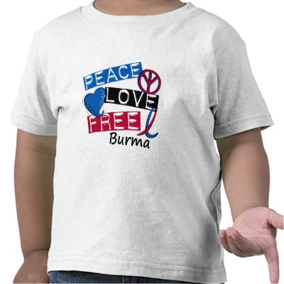PEACE LOVE FREE Burma T-Shirts & Apparel by awarenessgifts