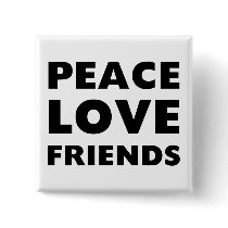 Peace Love Friends buttons