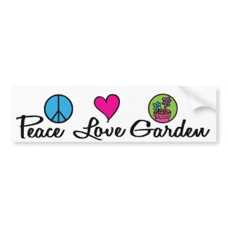 Peace. Love. Garden. bumpersticker