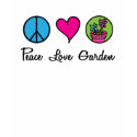 Peace Love Garden t-shirts