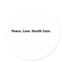 Peace. Love. Health Care Round Sticker
