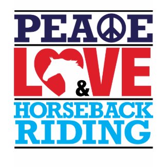 Peace Love Horseback Riding Shirt shirt
