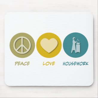Peace Love Housework Mouse Mat