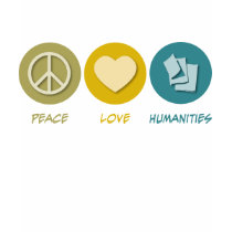 Peace Love Humanities t-shirts by 1000suns Peace Love Humanities t-shirts