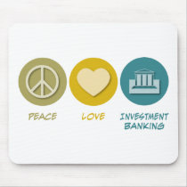 Peace Love Investment Banking mousepads by 1000suns Peace Love Investment Banking mousepads