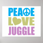 Peace Love Juggle Posters