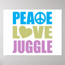 Peace Love Juggle Posters