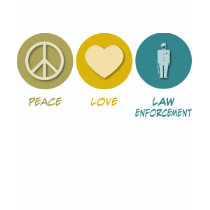 Peace Love Law Enforcement t-shirts by 1000suns Peace Love Law Enforcement t-shirts