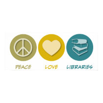 Peace Love Libraries posters by 1000suns Peace Love Libraries posters