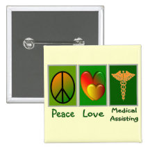 Peace Love Medical Assisting Pinback Buttons