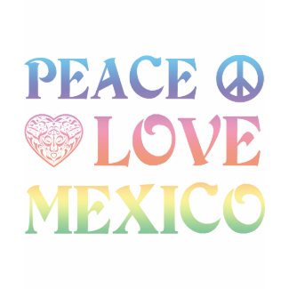 Peace Love mexico shirt