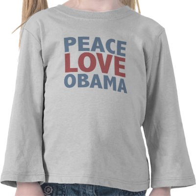 Peace Love Obama Tees and Gifts Shirts by TeeShirtsTShirts