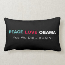 Peace Love Obama Yes We Did Again Throw Pillow