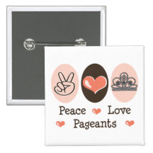 Peace Love Pageants Button