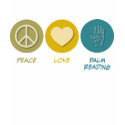 Peace Love Palm Reading t-shirts by 1000suns Peace Love Palm Reading t-shirts