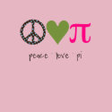 Peace, Love, Pi shirt