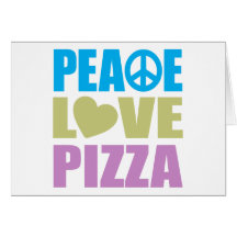 Peace Love Pizza Greeting Card