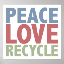 Peace Love Recycle Poster