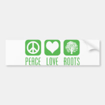 PEACE LOVE ROOTS bumper stickers