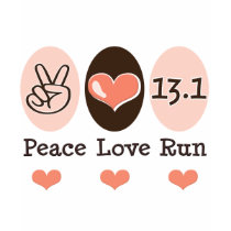 Peace Love Run 13.1 Half Marathon T shirt