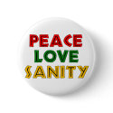 Peace Love Sanity buttons