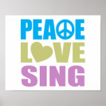 Peace Love Sing Posters