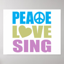 Peace Love Sing Posters