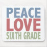 Peace Love Sixth Grade Mouse Pads