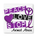 PEACE LOVE STOP Animal Abuse magnets