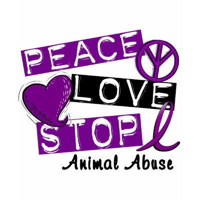 PEACE LOVE STOP Animal Abuse Shirts by awarenessgifts