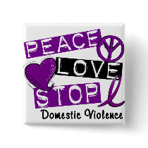 PEACE LOVE STOP Domestic Violence T-Shirts Button
