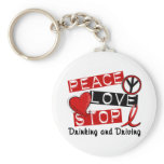 Peace Love Stop Drinking and Driving keychains