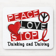 Peace Love Stop Drinking and Driving Mouse Pad