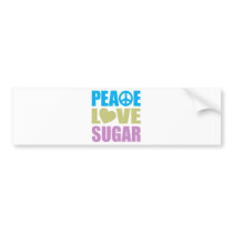 Peace Love Sugar Bumper Stickers
