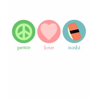 Peace, Love, Sushi T-shirts from Teeboutique