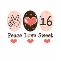 Peace Love Sweet Sixteen 16 T-shirt