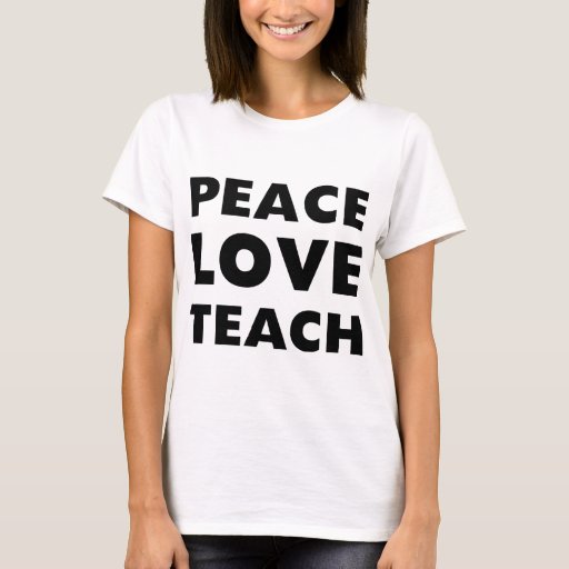 peace love teach shirts