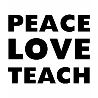 Peace Love Teach shirt