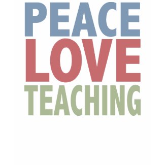 Peace Love Teaching shirt
