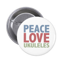 Peace Love Ukuleles Pinback Button
