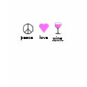 Peace, Love & Wine t-shirts by nolanfamily Peace, Love & Wine t-shirts