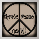 Peace Sign- Choose Peace, NOW! Poster