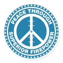 Peace Through Superior Firepower - Blue Round Sticker
