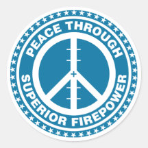 Peace Through Superior Firepower - Blue Round Sticker