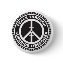 Peace Through Superior Firepower Buttons