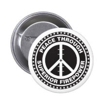Peace Through Superior Firepower Buttons